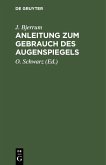 Anleitung zum Gebrauch des Augenspiegels (eBook, PDF)