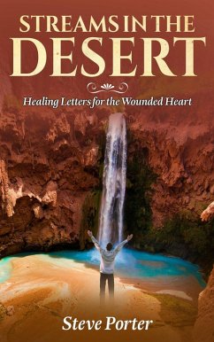 Streams in the Desert: Healing Letters for the Wounded Heart (eBook, ePUB) - Porter, Steve