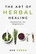 The Art of Herbal Healing: Herbalism... - Bild 1