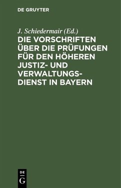 Die Vorschriften über die Prüfungen für den höheren Justiz- und Verwaltungsdienst in Bayern (eBook, PDF)