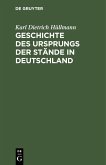 Geschichte des Ursprungs der Stände in Deutschland (eBook, PDF)