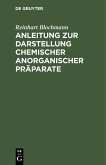 Anleitung zur Darstellung chemischer anorganischer Präparate (eBook, PDF)