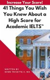 41 Things You Wish You Knew About a High Score for Academic IELTS(TM) (eBook, ePUB)
