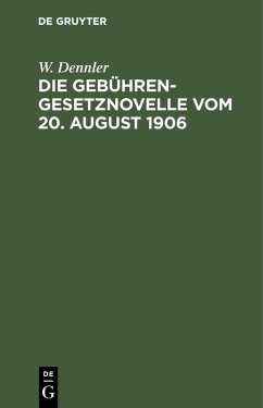 Die Gebührengesetznovelle vom 20. August 1906 (eBook, PDF) - Dennler, W.