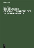 Die Deutsche Geschichtsmalerei des 19. Jahrhunderts (eBook, PDF)