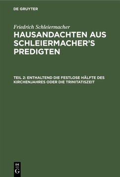 Enthaltend die festlose Hälfte des Kirchenjahres oder die Trinitatiszeit (eBook, PDF) - Schleiermacher, Friedrich