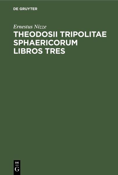 Theodosii Tripolitae Sphaericorum Libros Tres (eBook, PDF) Theodosii Tripolitae Sphaericorum Libros Tres (eBook, PDF)