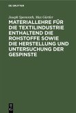 Materiallehre für die Textilindustrie enthaltend die Rohstoffe sowie die Herstellung und Untersuchung der Gespinste (eBook, PDF)