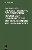 Die Gesetzgebung des Deutschen Reiches auf dem Gebiete des bürgerlichen und socialen Rechtes (eBook, PDF)