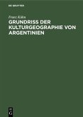 Grundriß der Kulturgeographie von Argentinien (eBook, PDF)