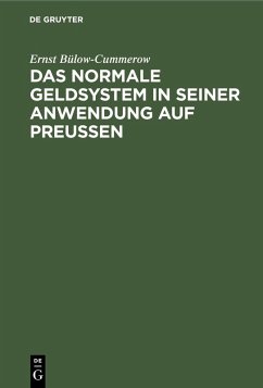 Das normale Geldsystem in seiner Anwendung auf Preußen (eBook, PDF) - Bülow-Cummerow, Ernst