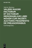 Valerii Maximi Factorum et dictorum memorabilium libri novem cum incerti auctoris fragmento de preanominibus (eBook, PDF)