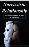 Narcissistic Relationship - How To Detect Signs and Get Out Of The Relationship (eBook, ePUB)