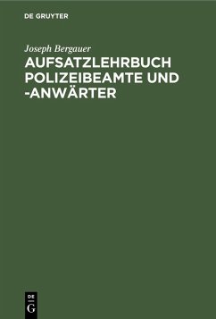 Aufsatzlehrbuch Polizeibeamte und -Anwärter (eBook, PDF) - Bergauer, Joseph