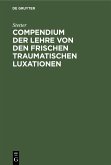 Compendium der Lehre von den frischen traumatischen Luxationen (eBook, PDF)