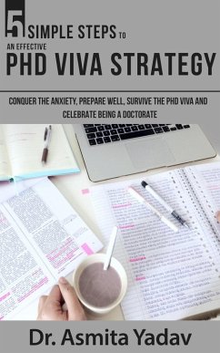 5 Simple Steps to an Effective PhD Viva Strategy (eBook, ePUB) - Yadav, Asmita