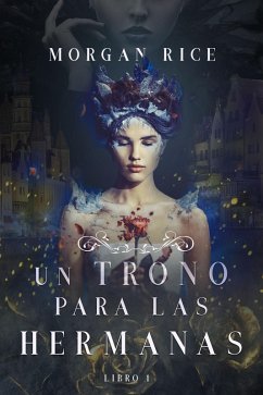 Un Trono para Las Hermanas (Libro Uno) (eBook, ePUB) - Rice, Morgan