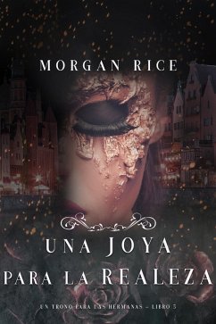 Una Joya para La Realeza (Un Trono para Las Hermanas--Libro Cinco) (eBook, ePUB) - Rice, Morgan