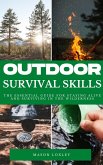 Outdoor Survival Skills - The Essential Guide For Staying Alive And Surviving In The Wilderness (eBook, ePUB)