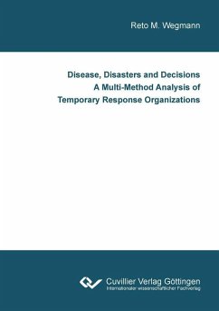 Disease, Disasters and Decisions A Multi-Method Analysis of Temporary Response Organizations (eBook, PDF)