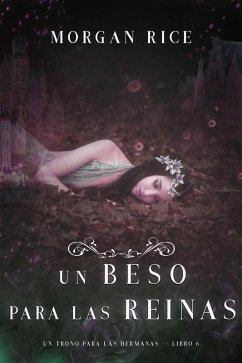 Cover Un Beso Para Las Reinas (Un Trono para Las Hermanas-Libro Seis) (eBook, ePUB)