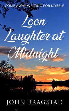 Cover Loon Laughter at Midnight: Come Away Writing for Myself (eBook, ePUB)