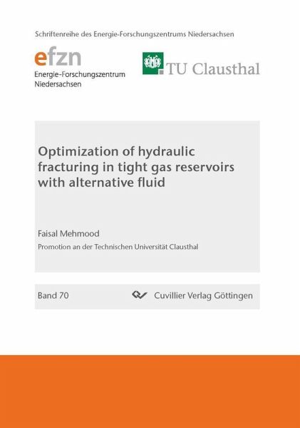 Optimazation of hydraulic fracturing in tight gas reservoirs with alternative fluid (eBook, PDF) Optimazation of hydraulic fracturing in tight gas reservoirs with alternative fluid (eBook, PDF)