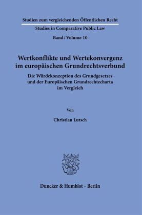 Wertkonflikte und Wertekonvergenz im europäischen Grundrechtsverbund. Wertkonflikte und Wertekonvergenz im europäischen Grundrechtsverbund.