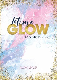 Let me Glow - Eden, Francis