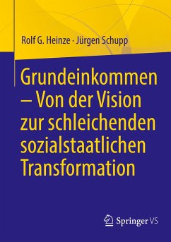 Grundeinkommen - Von der Vision zur schleichenden sozialstaatlichen Transformation - Heinze, Rolf G.;Schupp, Jürgen