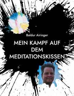 Mein Kampf auf dem Meditationskissen - Airinger, Baldur