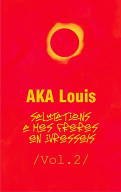 Salutations à mes Frères En Ivresses - Vol.2 - Aka, Louis