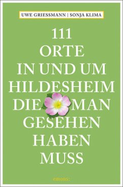 111 Orte in und um Hildesheim, die man gesehen haben muss - Grießmann, Uwe;Klima, Sonja