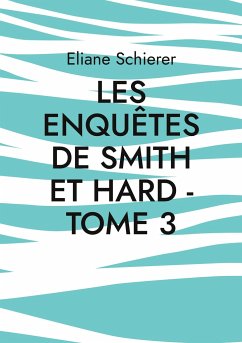 Les Enquêtes de Smith et Hard - Tome 3 - Schierer, Eliane