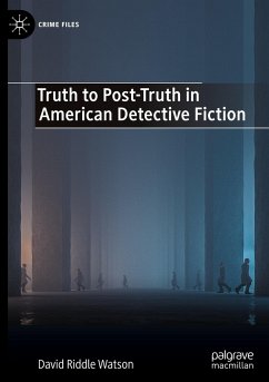 Truth to Post-Truth in American Detective Fiction - Watson, David Riddle