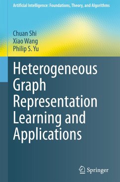 Heterogeneous Graph Representation Learning and Applications - Shi, Chuan;Wang, Xiao;Yu, Philip S.