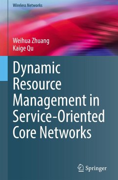 Dynamic Resource Management in Service-Oriented Core Networks - Zhuang, Weihua;Qu, Kaige