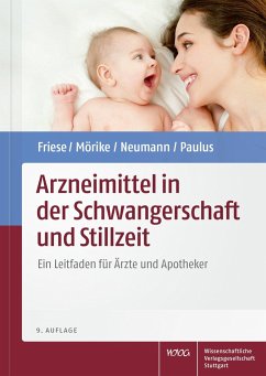 Arzneimittel in der Schwangerschaft und Stillzeit - Friese, Klaus;Mörike, Klaus;Neumann, Gerd