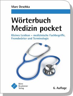 Wörterbuch Medizin pocket : Kleines Lexikon - medizinische Fachbegriffe , Fremdwörter und Terminologie - Deschka, Marc