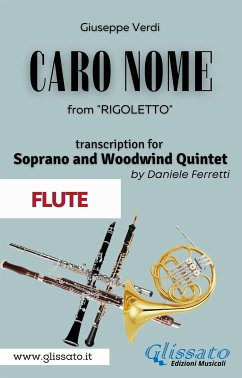 (Flute) Caro Nome - Soprano & Woodwind Quintet (eBook, ePUB) - Verdi, Giuseppe; Ferretti, a cura di Daniele