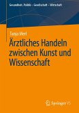 Ärztliches Handeln zwischen Kunst und Wissenschaft (eBook, PDF)