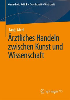 Ärztliches Handeln zwischen Kunst und Wissenschaft (eBook, PDF) - Merl, Tanja