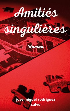 Amitiés singulières (eBook, ePUB) - Rodriguez Calvo, Jose Miguel