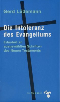 Die Intoleranz des Evangeliums (eBook, PDF) - Lüdemann, Gerd
