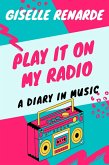 Play It On My Radio: A Diary In Music (eBook, ePUB)