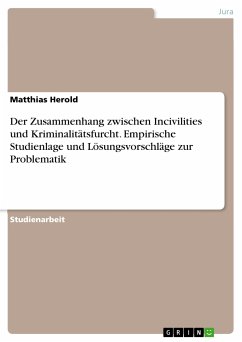 Der Zusammenhang zwischen Incivilities und Kriminalitätsfurcht. Empirische Studienlage und Lösungsvorschläge zur Problematik (eBook, PDF)