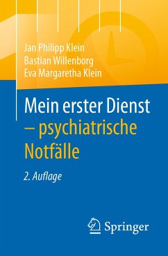 Mein erster Dienst - psychiatrische Notfälle (eBook, PDF) - Klein, Jan Philipp; Willenborg, Bastian; Klein, Eva Margaretha