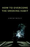How to overcome the smoking habit (translated) (eBook, ePUB)