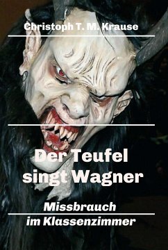 Der Teufel singt Wagner (eBook, ePUB) - Krause, Christoph T. M.