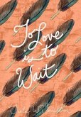 To Love is to Wait (eBook, ePUB) To Love is to Wait (eBook, ePUB)